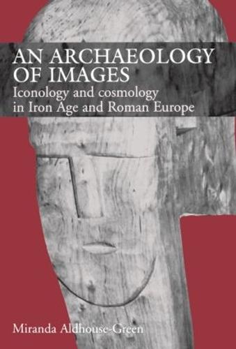 An Archaeology of Images: Iconology and Cosmology in Iron Age and Roman Europe (Paperback)