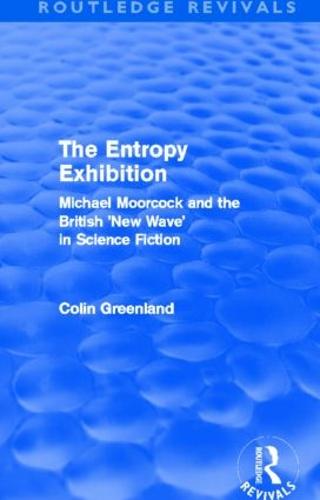 Entropy Exhibition: Michael Moorcock and the British 'New Wave' in Science Fiction (Paperback)