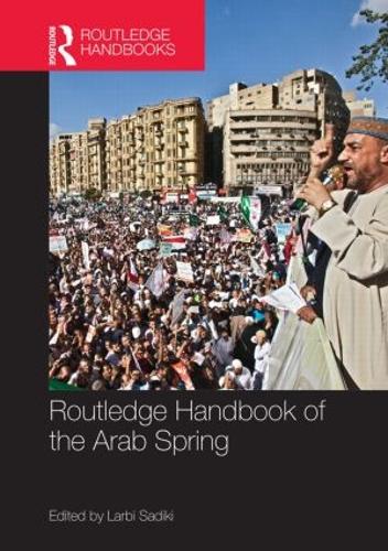Routledge Handbook of the Arab Spring: Rethinking Democratization (Hardback)