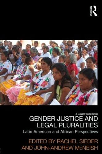 Gender Justice and Legal Pluralities: Latin American and African Perspectives (Hardback)