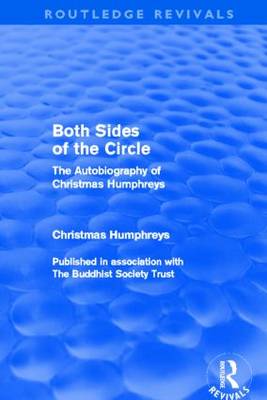 Both Sides of the Circle: The Autobiography of Christmas Humphreys - Routledge Revivals (Hardback)