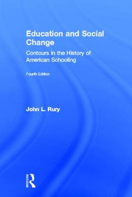 Education and Social Change: Contours in the History of American Schooling (Hardback)