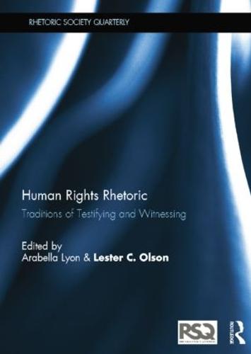 Human Rights Rhetoric: Traditions of Testifying and Witnessing (Paperback)