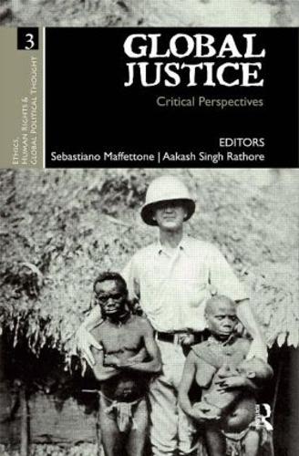 Global Justice: Critical Perspectives - Ethics, Human Rights and Global Political Thought (Hardback)