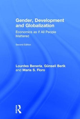 Gender, Development and Globalization: Economics as if All People Mattered (Hardback)