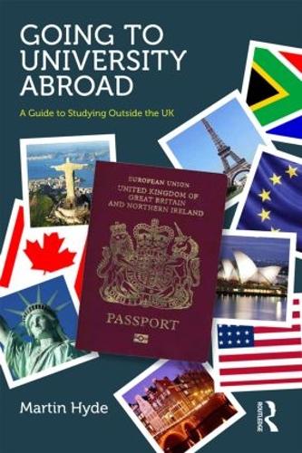 Going to University Abroad: A guide to studying outside the UK (Paperback)