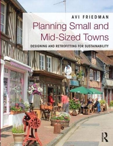 Planning Small and Mid-Sized Towns: Designing and Retrofitting for Sustainability (Paperback)