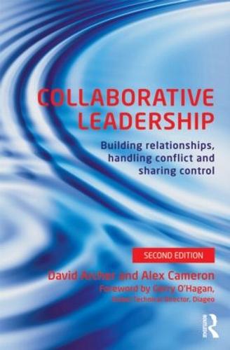 Collaborative Leadership: Building Relationships, Handling Conflict and Sharing Control (Paperback)