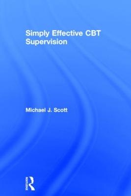 Simply Effective CBT Supervision (Hardback)