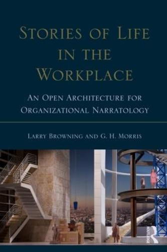 Stories of Life in the Workplace: An Open Architecture for Organizational Narratology - Routledge Communication Series (Paperback)