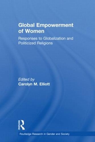 Global Empowerment of Women: Responses to Globalization and Politicized Religions - Routledge Research in Gender and Society (Paperback)