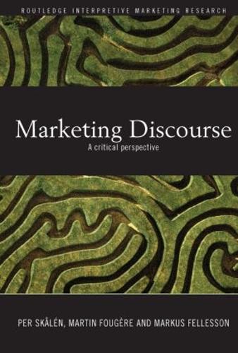 Marketing Discourse: A Critical Perspective - Routledge Interpretive Marketing Research (Paperback)