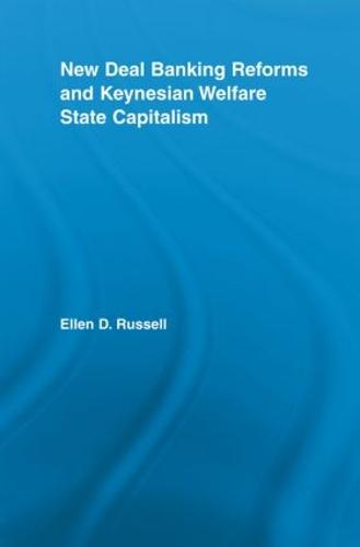New Deal Banking Reforms and Keynesian Welfare State Capitalism - New Political Economy (Paperback)