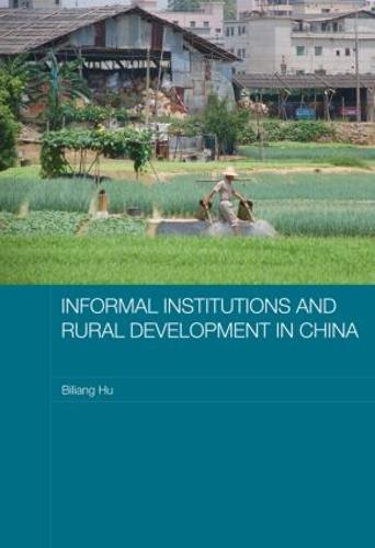 Informal Institutions and Rural Development in China - Routledge Studies on the Chinese Economy (Paperback)