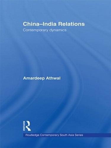 China-India Relations: Contemporary Dynamics - Routledge Contemporary South Asia Series (Paperback)