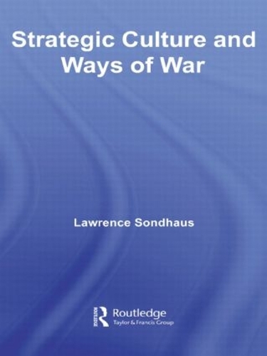 Strategic Culture and Ways of War (Paperback)