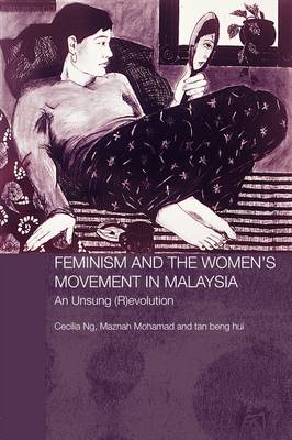 Feminism and the Women's Movement in Malaysia: An Unsung (R)evolution - Routledge Malaysian Studies Series (Paperback)