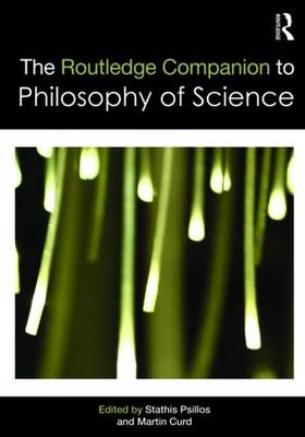The Routledge Companion to Philosophy of Science - Routledge Philosophy Companions (Paperback)