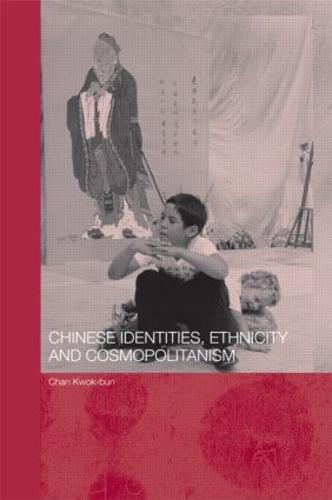 Chinese Identities, Ethnicity and Cosmopolitanism (Paperback)