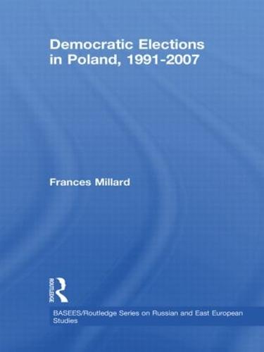 Democratic Elections in Poland, 1991-2007 - BASEES/Routledge Series on Russian and East European Studies (Hardback)