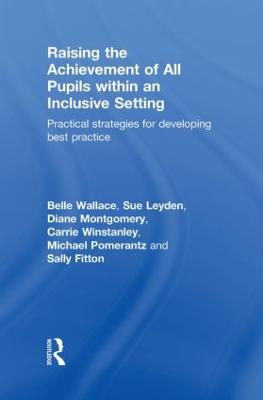 Raising the Achievement of All Pupils Within an Inclusive Setting: Practical Strategies for Developing Best Practice (Hardback)