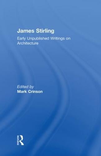 James Stirling: Early Unpublished Writings on Architecture (Hardback)