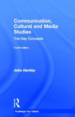 Communication, Cultural and Media Studies: The Key Concepts - Routledge Key Guides (Hardback)