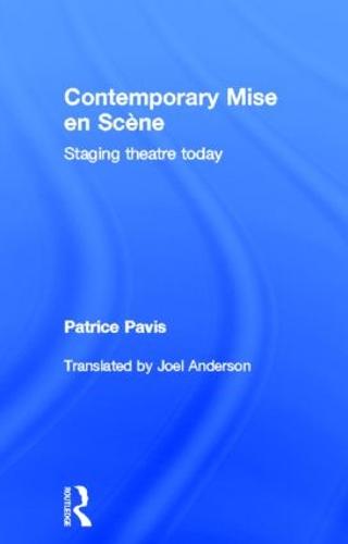 Contemporary Mise en Scene: Staging Theatre Today (Hardback)