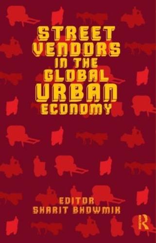 Street Vendors in the Global Urban Economy (Hardback)