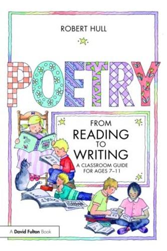 Poetry - From Reading to Writing: A Classroom Guide for Ages 7-11 (Paperback)