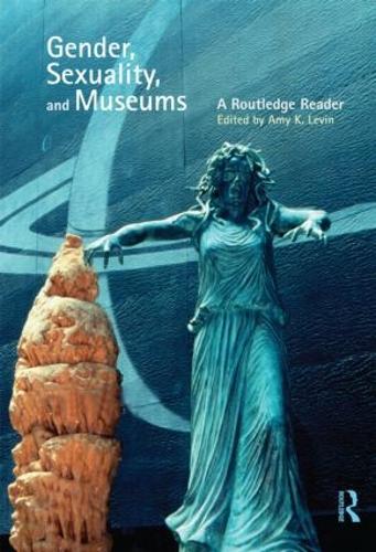 Gender, Sexuality and Museums: A Routledge Reader (Paperback)
