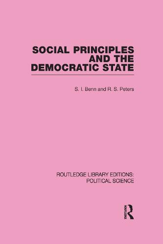 Social Principles and the Democratic State (Routledge Library Editions: Political Science Volume 4) (Hardback)