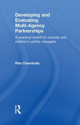 Developing and Evaluating Multi-Agency Partnerships: A Practical Toolkit for Schools and Children's Centre Managers (Hardback)