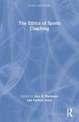 The Ethics of Sports Coaching - Ethics and Sport (Paperback)