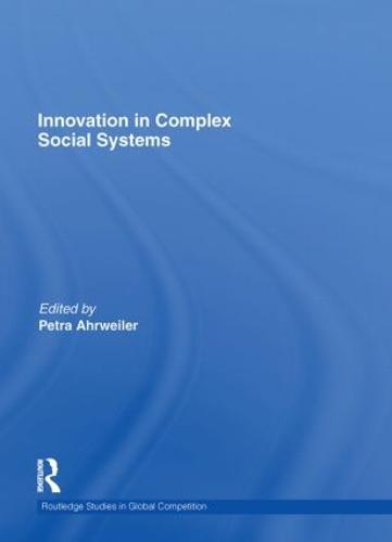 Innovation in Complex Social Systems - Routledge Studies in Global Competition 49 (Hardback)