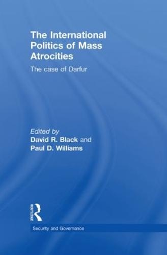 The International Politics of Mass Atrocities: The Case of Darfur - Security and Governance (Hardback)