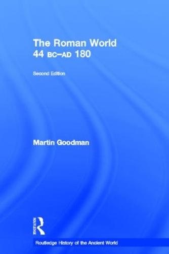 The Roman World 44 BC-AD 180 - The Routledge History of the Ancient World (Hardback)