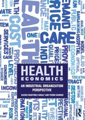 Health Economics: An Industrial Organization Perspective (Paperback)