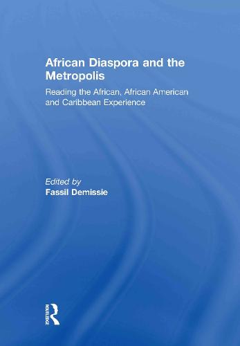 African Diaspora and the Metropolis: Reading the African, African American and Caribbean Experience (Hardback)