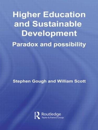 Higher Education and Sustainable Development: Paradox and Possibility (Paperback)