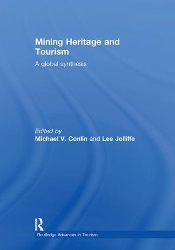 Mining Heritage and Tourism: A Global Synthesis (Hardback)