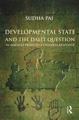 Developmental State and the Dalit Question in Madhya Pradesh: Congress Response (Hardback)