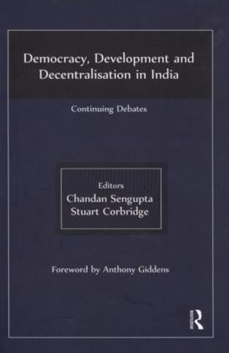 Democracy, Development and Decentralisation in India: Continuing Debates (Hardback)
