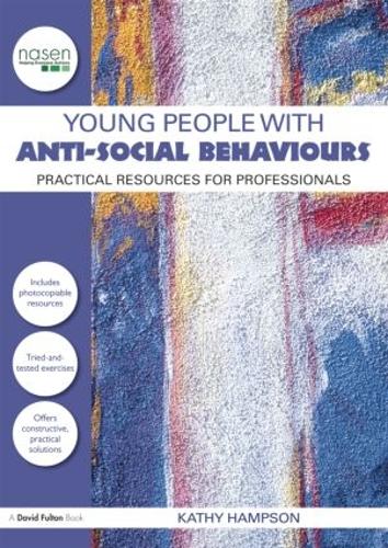 Young People with Anti-Social Behaviours: Practical Resources for Professionals - nasen spotlight (Paperback)