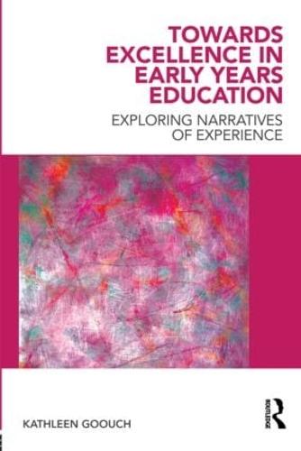 Towards Excellence in Early Years Education: Exploring narratives of experience (Paperback)
