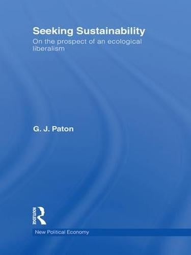 Seeking Sustainability: On the prospect of an ecological liberalism (Hardback)