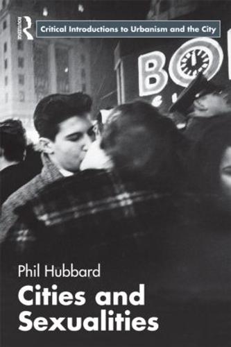 Cities and Sexualities - Routledge Critical Introductions to Urbanism and the City (Paperback)