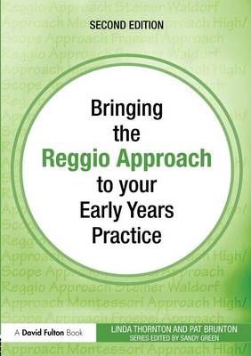 Bringing the Reggio Approach to Your Early Years Practice - Bringing... to Your Early Years Practice (Paperback)