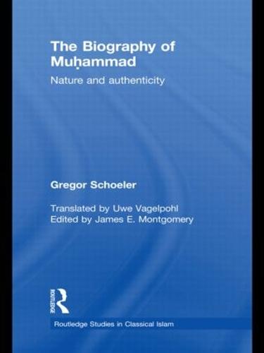 The Biography of Muhammad: Nature and Authenticity - Routledge Studies in Classical Islam (Hardback)