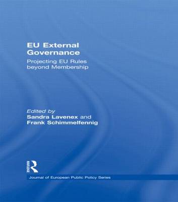EU External Governance: Projecting EU Rules beyond Membership - Journal of European Public Policy Series (Hardback)